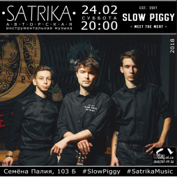 SATRIKA / Slow Piggy 24.02